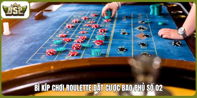 Bí kíp chơi Roulette đặt cược bao phủ số 02