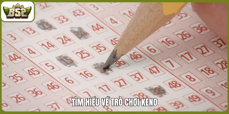 Tìm hiểu về trò chơi keno