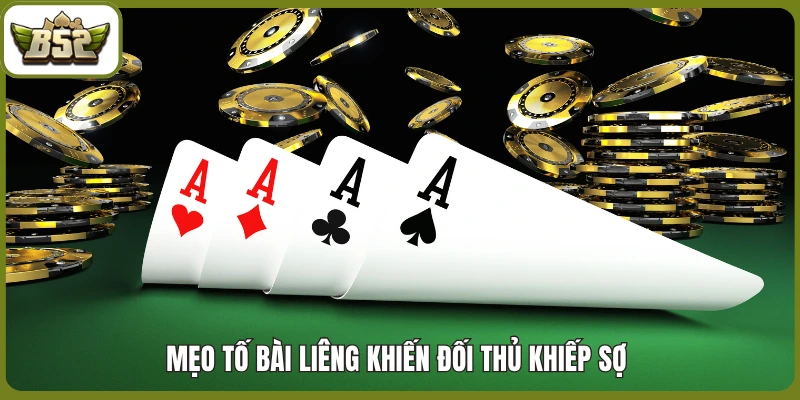 Mẹo tố bài Liêng khiến đối thủ khiếp sợ 