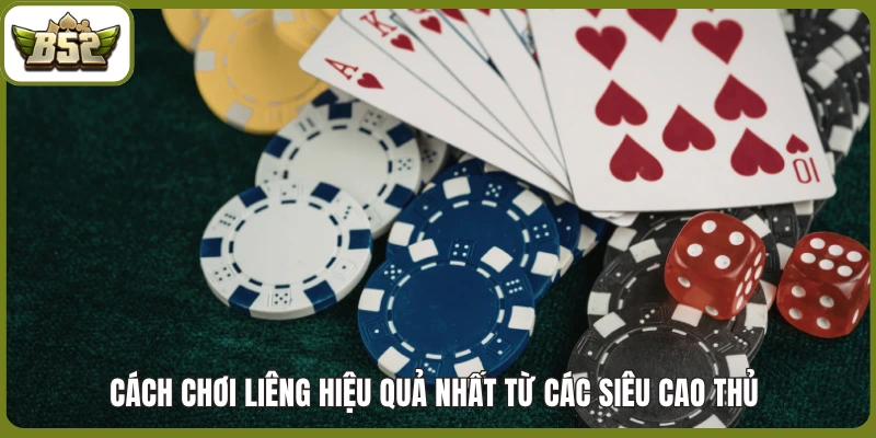 Cách chơi liêng hiệu quả nhất từ các siêu cao thủ 