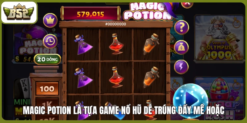 Top 5 game Nổ Hũ dễ trúng tại B52 club bet thủ nên biết 1 Magic Potion là tựa game Nổ Hũ dễ trúng đầy mê hoặc