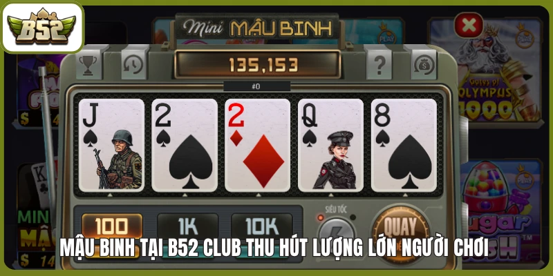 Top 5 game Nổ Hũ dễ trúng tại B52 club bet thủ nên biết 2 Mậu Binh tại B52 club thu hút lượng lớn người chơi