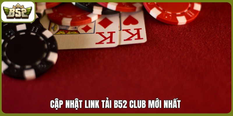 Trang Chủ 14 Cập nhật link tải B52 club mới nhất