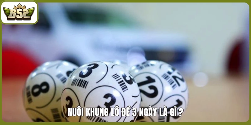 Nuôi khung lô đề 3 ngày là gì ?