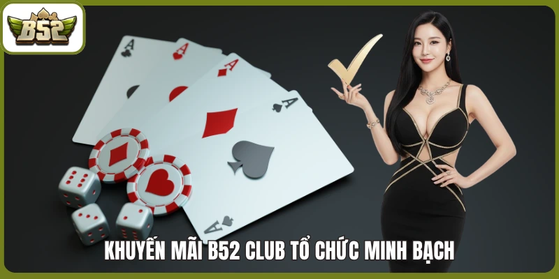 Khuyến mãi B52 club tổ chức minh bạch