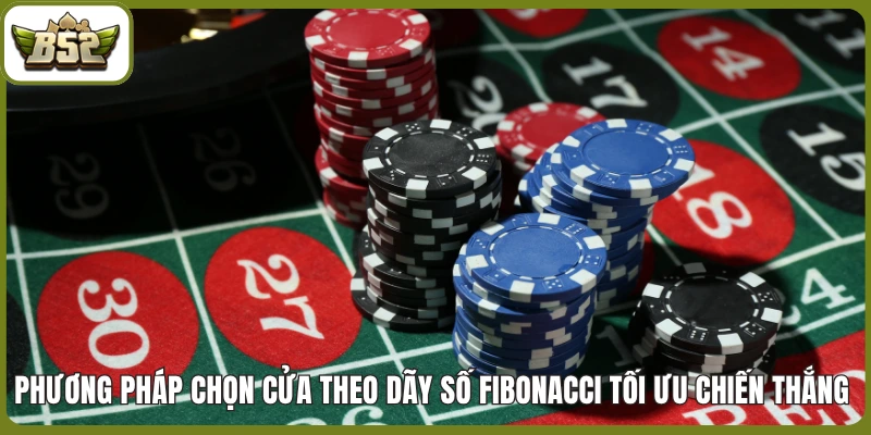 Phương pháp chọn cửa theo dãy số Fibonacci tối ưu chiến thắng 