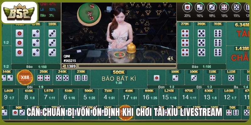Cần chuẩn bị vốn ổn định khi chơi Tài xỉu Livestream